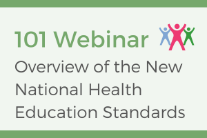 101 Webinar: Overview of the New National Health Education S