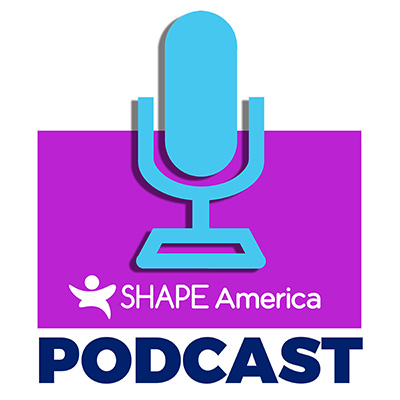 Visit the SHAPE America Podcast page
